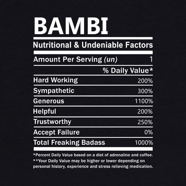 Bambi Name T Shirt - Bambi Nutritional and Undeniable Name Factors Gift Item Tee by nikitak4um